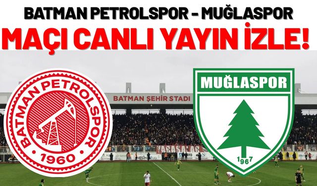 Batman Petrolspor - Muğlaspor Maçı Canlı Yayın İzle!