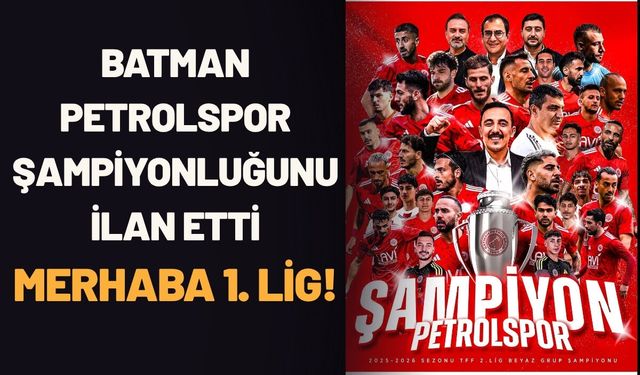 Batman Petrolspor Şampiyonluğunu İlan Etti: Merhaba 1. Lig!