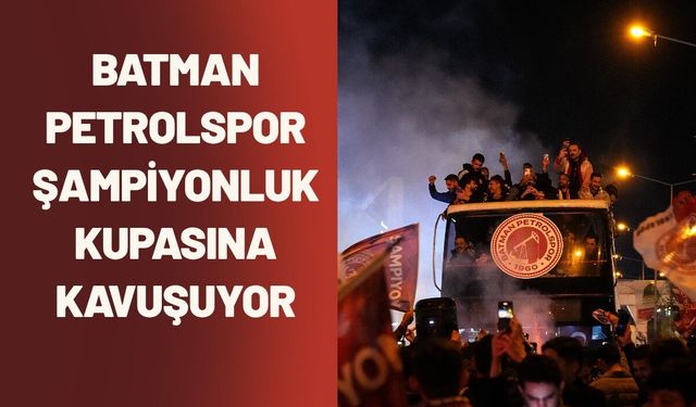 Batman Petrolspor Şampiyonluk Kupasına Kavuşuyor