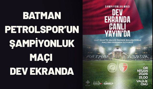 Batman Petrolspor’un Şampiyonluk Maçı Dev Ekranda