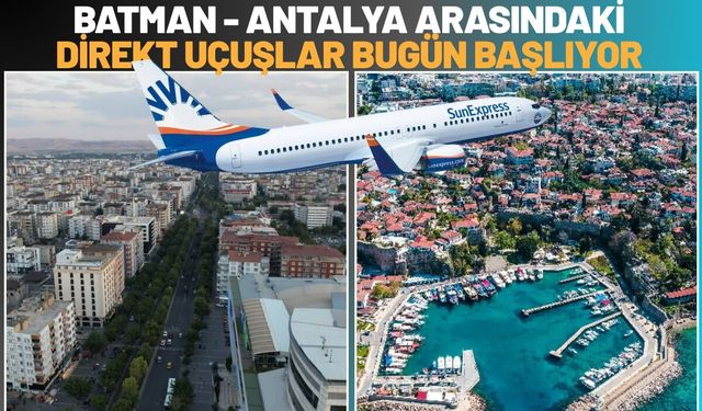 Batman ve Antalya Arasındaki Direkt Uçuşlar Bugün Başlıyor