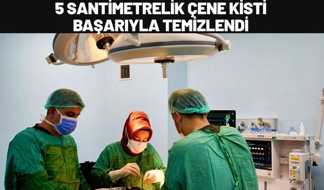 Batman’da 5 Santimetrelik Çene Kisti Başarıyla Temizlendi