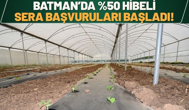 Batman’da %50 Hibeli Sera Başvuruları Başladı!