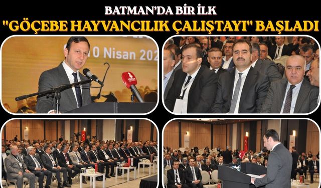 Batman’da Bir İlk: "Göçebe Hayvancılık Çalıştayı" Başladı