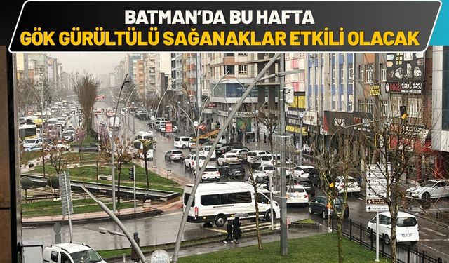 Batman’da Bu Hafta Gök Gürültülü Sağanaklar Etkili Olacak