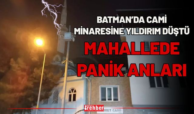 Batman’da Cami Minaresine Yıldırım Düştü: Mahallede Panik Anları