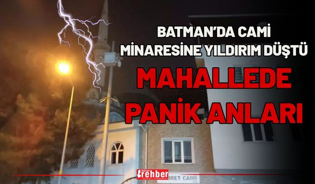 Batman’da Cami Minaresine Yıldırım Düştü: Mahallede Panik Anları