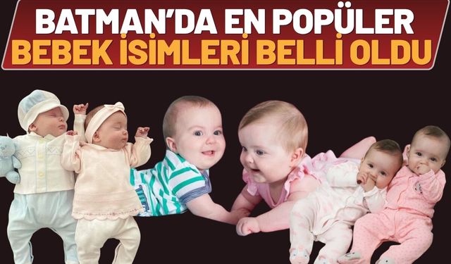 Batman’da En Popüler Bebek İsimleri Belli Oldu