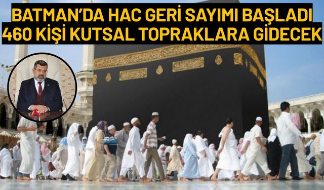 Batman’da Hac Geri Sayımı Başladı: 460 Kişi Kutsal Topraklara Gidecek