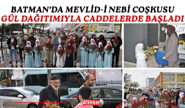 Batman’da Mevlid-i Nebi Coşkusu Gül Dağıtımıyla Caddelerde Başladı