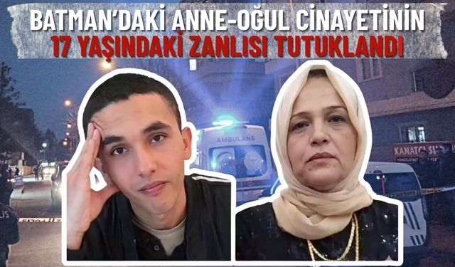 Batman’daki Anne-Oğul Cinayetinin 17 Yaşındaki Zanlısı Tutuklandı
