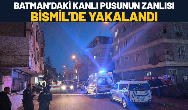 Batman’daki Kanlı Pusunun Zanlısı Bismil’de Yakalandı