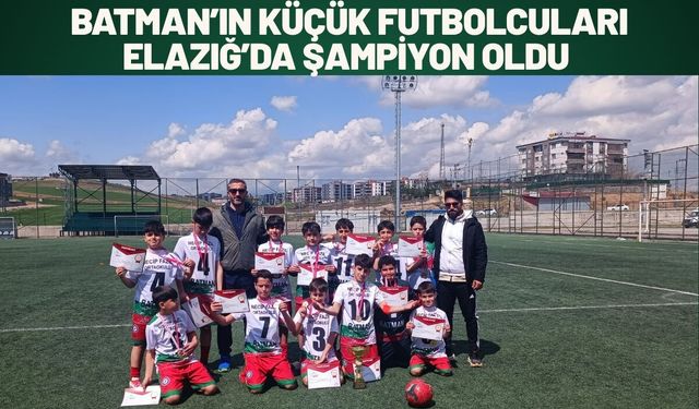 Batman’ın Küçük Futbolcuları Elazığ’da Şampiyon Oldu
