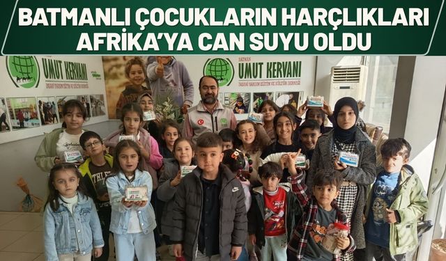 Batmanlı Çocukların Harçlıkları Afrika’ya Can Suyu Oldu
