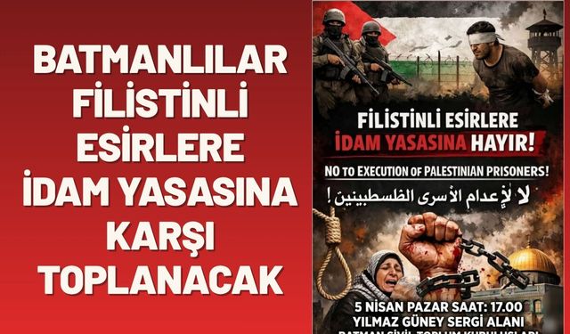 Batmanlılar Filistinli Esirlere İdam Yasasına Karşı Toplanacak