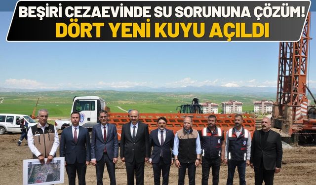 Beşiri Cezaevinde Su Sorununa Çözüm! Dört Yeni Kuyu Açıldı