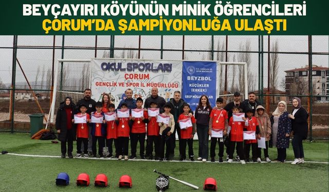 Beyçayırı Köyünün Minik öğrencileri Çorum’da Şampiyonluğa Ulaştı