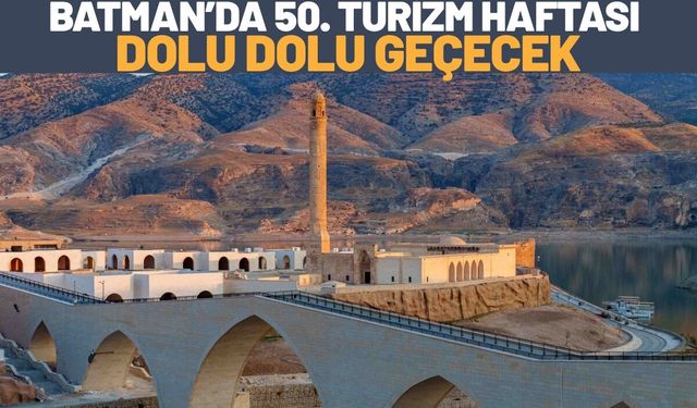 Batman’da 50. Turizm Haftası Dolu Dolu Geçecek