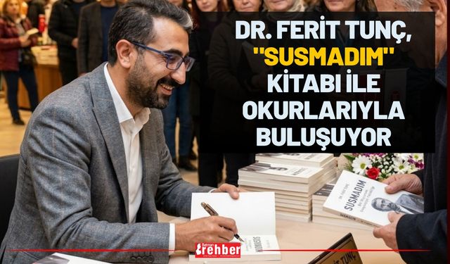 Dr. Ferit Tunç, "Susmadım" Kitabı ile Okurlarıyla Buluşuyor