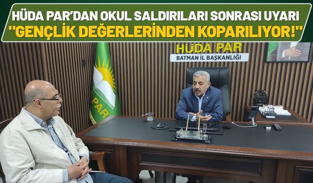 HÜDA PAR’dan Okul Saldırıları Sonrası Uyarı: "Gençlik Değerlerinden Koparılıyor!"