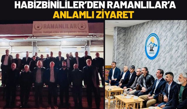 Habizbinililer’den Ramanlılar’a Anlamlı Ziyaret
