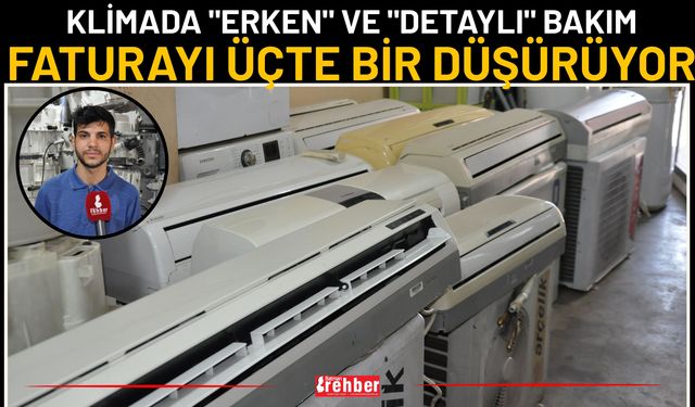 Klimada "Erken" ve "Detaylı" Bakım Faturayı Üçte Bir Düşürüyor