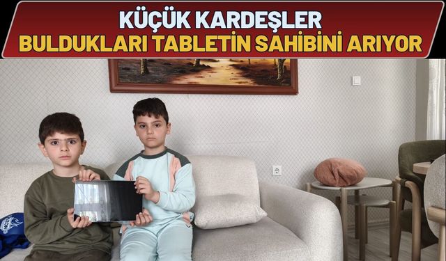 Küçük Kardeşler Buldukları Tabletin Sahibini Arıyor