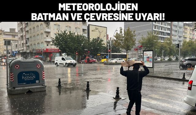 Meteorolojiden Batman ve Çevresine Uyarı!