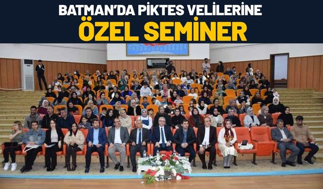 Batman’da PİKTES Velilerine Özel Seminer