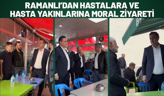 Ramanlı’dan Hastalara ve Hasta Yakınlarına Moral Ziyareti