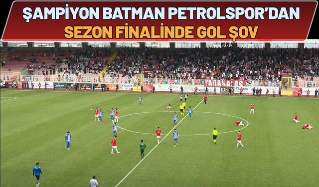 Şampiyon Batman Petrolspor’dan Sezon Finalinde Gol Şov