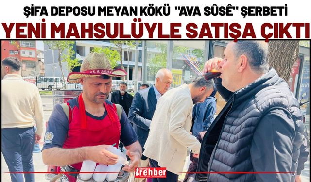 Şifa Deposu Meyan Kökü "Ava Sûsê"  Şerbeti Yeni Mahsulüyle Satışa Çıktı