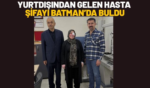 Yurtdışından Gelen Hasta Şifayı Batman’da Buldu
