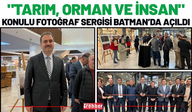 "Tarım, Orman ve İnsan" Konulu Fotoğraf Sergisi Batman’da Açıldı