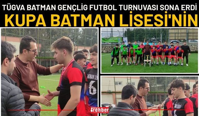 TÜGVA Batman Gençlig Futbol Turnuvası Sona Erdi: Kupa Batman Lisesi'nin