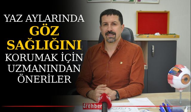 Yaz Aylarında Göz Sağlığını Korumak İçin Uzmanından Öneriler