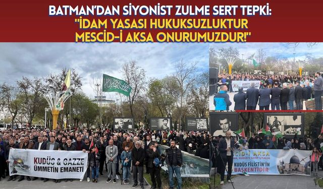 Batman’dan Siyonist Zulme Sert Tepki: "İdam Yasası Hukuksuzluktur, Mescid-i Aksa Onurumuzdur!"