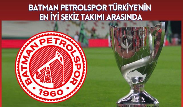 Batman Petrolspor Türkiye’nin En İyi Sekiz Takımı Arasında