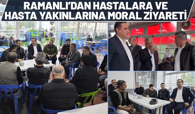 Ramanlı’dan Hastalara ve Hasta Yakınlarına Moral Ziyareti