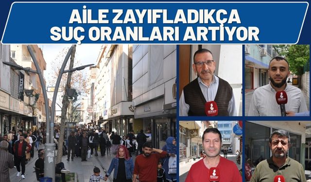 Batman'da aile zayıfladıkça suç oranları artıyor