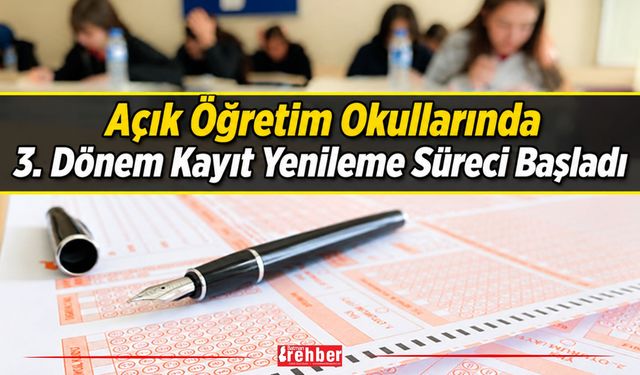 Açık Öğretim Okullarında 3. Dönem Kayıt Yenileme Süreci Başladı