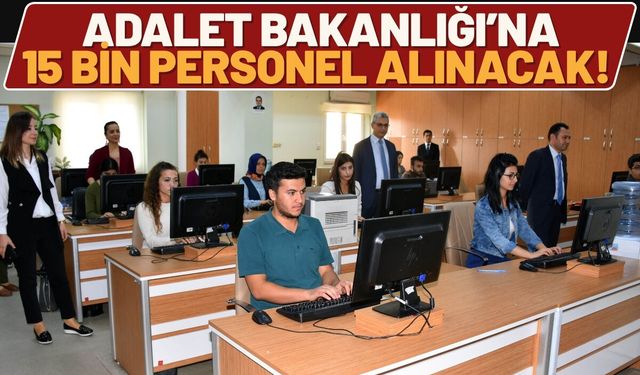 Adalet Bakanlığı’na 15 Bin Personel Alınacak! Müjdeyi Bakan Açıkladı