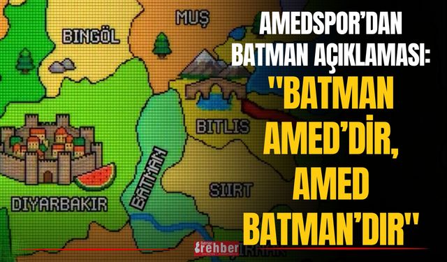 Amedspor’dan Batman Açıklaması: "Batman Amed’dir, Amed Batman’dır"