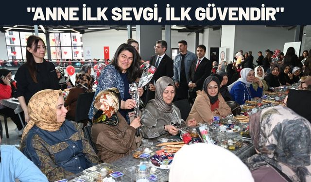 "Anne İlk Sevgi, İlk Güvendir"