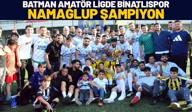 Batman Amatör Ligde Binatlıspor Namağlup Şampiyon