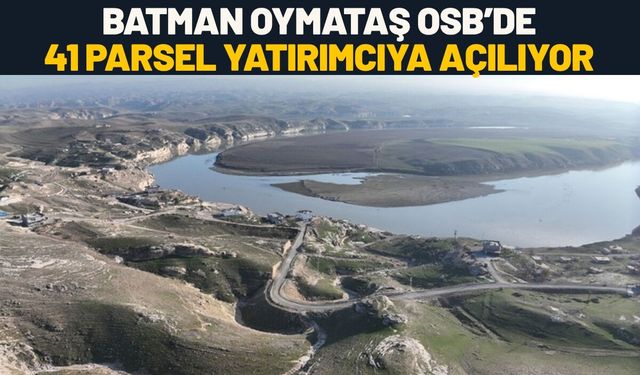 Batman Oymataş OSB’de 41 Parsel Yatırımcıya Açılıyor