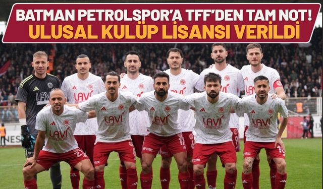 Batman Petrolspor’a TFF’den Tam Not! Ulusal Kulüp Lisansı Verildi