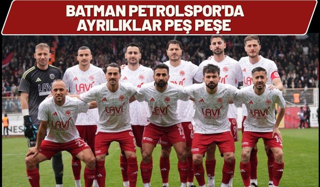 Batman Petrolspor'da Ayrılıklar Peş Peşe