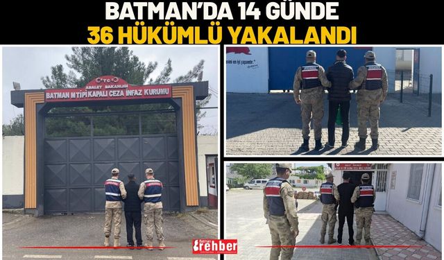 Batman’da 14 Günde 36 Hükümlü Yakalandı