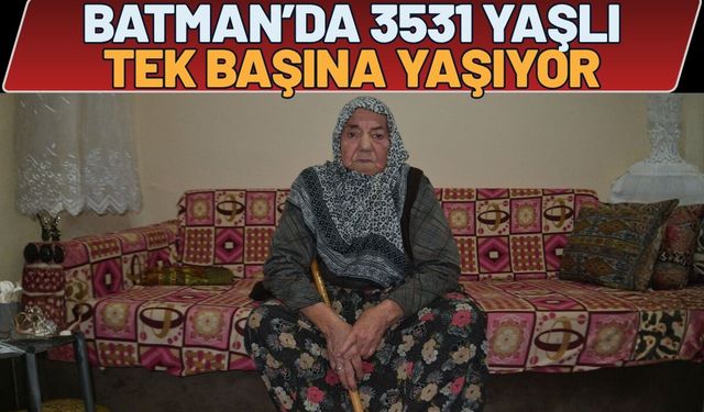Batman’da 3531 Yaşlı Tek Başına Yaşıyor